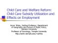 Child Care and Welfare Reform: Child Care Subsidy Utilization and Effects on Employment PowerPoint PPT Presentation
