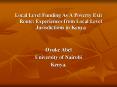 Local Level Funding As A Poverty Exit Route: Experiences from Local Level Jurisdictions in Kenya PowerPoint PPT Presentation