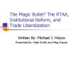The Magic Bullet The RTAA, Institutional Reform, and Trade Liberalization PowerPoint PPT Presentation