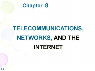 TELECOMMUNICATIONS, NETWORKS, AND THE INTERNET