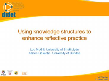 Using knowledge structures to enhance reflective practice Lou McGill, University of Strathclyde Allison Littlejohn, University of Dundee
