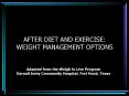 AFTER DIET AND EXERCISE: WEIGHT MANAGEMENT OPTIONS PowerPoint PPT Presentation