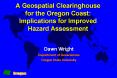 A Geospatial Clearinghouse for the Oregon Coast: Implications for Improved Hazard Assessment PowerPoint PPT Presentation