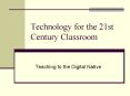 Technology for the 21st Century Classroom PowerPoint PPT Presentation