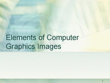 Elements of Computer Graphics Images