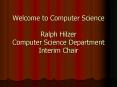 Welcome to Computer Science Ralph Hilzer Computer Science Department Interim Chair PowerPoint PPT Presentation