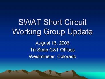 SWAT Short Circuit Working Group Update