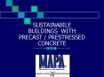 SUSTAINABILE BUILDINGS WITH PRECAST PRESTRESSED CONCRETE PowerPoint PPT Presentation