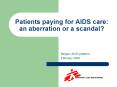 Patients paying for AIDS care: an aberration or a scandal PowerPoint PPT Presentation