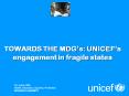 TOWARDS THE MDGs: UNICEFs engagement in fragile states PowerPoint PPT Presentation
