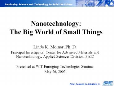 Nanotechnology: The Big World of Small Things