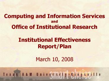 Computing and Information Services and Office of Institutional Research Institutional Effectiveness