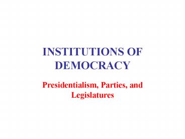 INSTITUTIONS OF DEMOCRACY