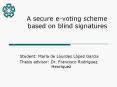 A secure e-voting scheme based on blind signatures PowerPoint PPT Presentation