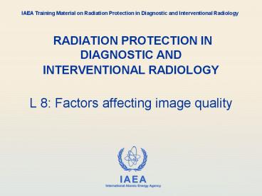 RADIATION PROTECTION IN DIAGNOSTIC AND INTERVENTIONAL RADIOLOGY