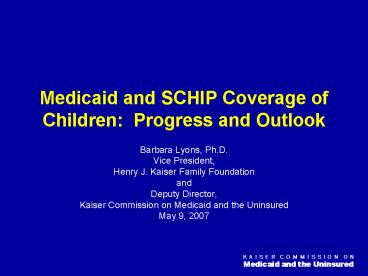 Medicaid and SCHIP Coverage of Children: Progress and Outlook