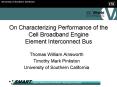 On Characterizing Performance of the Cell Broadband Engine Element Interconnect Bus PowerPoint PPT Presentation