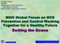 WHO Global Forum on NCD Prevention and Control Working Together for a Healthy Future PowerPoint PPT Presentation