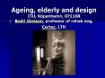 Ageing, elderly and design ITU, Kpenhamn, 071108 Bodil Jnsson, professor of rehab eng, Certec, LTH PowerPoint PPT Presentation