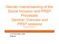 Gender mainstreaming of the Social Inclusion and PRSP Processes Seminar Overview and PRSP sessions E PowerPoint PPT Presentation