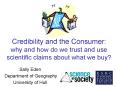 Credibility and the Consumer: why and how do we trust and use scientific claims about what we buy PowerPoint PPT Presentation