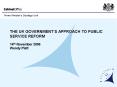 THE UK GOVERNMENTS APPROACH TO PUBLIC SERVICE REFORM 14th November 2006 Wendy Piatt PowerPoint PPT Presentation