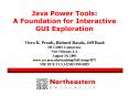 Java Power Tools: A Foundation for Interactive GUI Exploration Viera K. Proulx, Richard Rasala, Jeff PowerPoint PPT Presentation