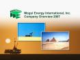 Mogul Energy International, Inc. PowerPoint PPT Presentation
