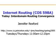 Internet Routing COS 598A Today: Interdomain Routing Convergence