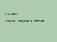 VoiceXML: Speech Recognition Grammars PowerPoint PPT Presentation