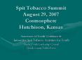 Spit Tobacco Summit August 29, 2007 Cosmosphere Hutchison, Kansas PowerPoint PPT Presentation
