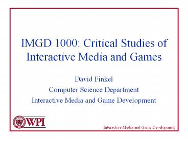 IMGD 1000: Critical Studies of Interactive Media and Games