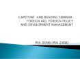 CAPSTONE AND READING SEMINAR: FOREIGN AID, FOREIGN POLICY AND DEVELOPMENT MANAGEMENT PowerPoint PPT Presentation