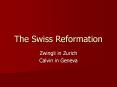 The Swiss Reformation PowerPoint PPT Presentation