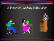A Personal Teaching Philosophy