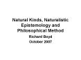 Natural Kinds, Naturalistic Epistemology and Philosophical Method PowerPoint PPT Presentation