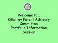Welcome to Killarney Parent Advisory Committee Portfolio Information Session PowerPoint PPT Presentation