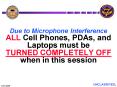 Due to Microphone Interference ALL Cell Phones, PDAs, and Laptops must be TURNED COMPLETELY OFF when PowerPoint PPT Presentation