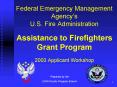 Federal Emergency Management Agencys U.S. Fire Administration Assistance to Firefighters Grant Progr PowerPoint PPT Presentation