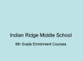 PowerPoint Presentation Indian Ridge Middle School PowerPoint PPT Presentation