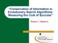 Conservation of Information in Evolutionary Search Algorithms: Measuring the Cost of Success PowerPoint PPT Presentation