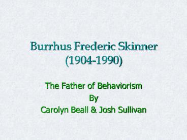 Burrhus Frederic Skinner 19041990
