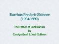 Burrhus Frederic Skinner 19041990 PowerPoint PPT Presentation