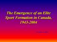 The Emergence of an Elite Sport Formation in Canada, 19432004 PowerPoint PPT Presentation