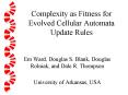 Complexity as Fitness for Evolved Cellular Automata Update Rules PowerPoint PPT Presentation