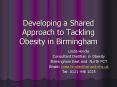 Developing a Shared Approach to Tackling Obesity in Birmingham PowerPoint PPT Presentation