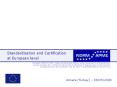 Standardisation and Certification at European level PowerPoint PPT Presentation