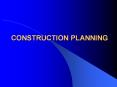 CONSTRUCTION PLANNING PowerPoint PPT Presentation