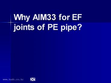 Why AIM33 for EF joints of PE pipe?
