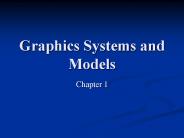 Graphics Systems and Models